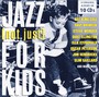 Jazz (Not Just) For Kids - Jazz (Not Just) For Kids  /  Various (Ger)