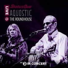 Aquostic! Live At The Roundhouse - Status Quo