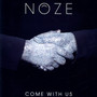 Come With Us - Noze