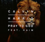 Pray To God - Calvin Harris