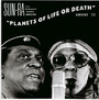 Planets Of Life Or Death - Sun Ra