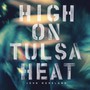 High On Tulsa Heat - John Moreland