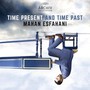 Time Present & Time Past - Mahan Esfahani