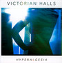 Hyperalgesia - Victorian Halls