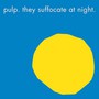 They Suffocate At Night - Pulp