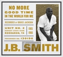 No More Good Time In The World For Me - J.B. Smith