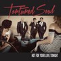 Hot For Your Love Tonight - Tortured Soul