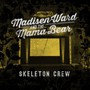 Skeleton Crew - Madisen Ward  & Mama Bear