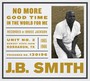 No More Good Time In The World For Me - J.B. Smith