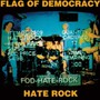 Hate Rock - Flag Of Democracy
