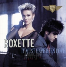 It Must Have Been Love - Roxette