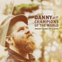 What Kind Of Love - Danny & The Champions Of