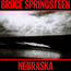 Nebraska - Bruce Springsteen