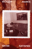 Never Satisfied - Richard Marks Never Satisfied - Richard Marks