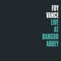 Live At Bangor Abbey - Foy Vance