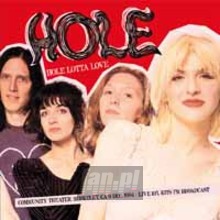 Hole Lotta Love: Community Theater, Berkeley, Ca 9 Dec. 1994 - Hole