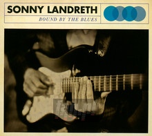 Bound By The Blues - Sonny Landreth - bigger Bound By The Blues - Sonny Landreth
