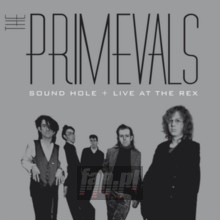 Sound Hole + Live At The Rex - Primevals Sound Hole + Live At The Rex - Primevals