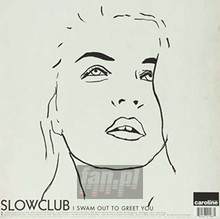 Swam Out To Greet You - Slow Club
