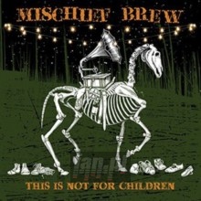 This Is Not For Children - Mischief Brew This Is Not For Children - Mischief Brew