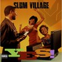 Yes - Slum Village