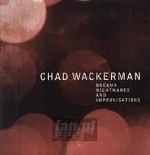 Dreams Nightmares & Improvisations - Chad Wackerman