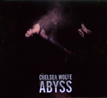 Abyss - Chelsea Wolfe - bigger Abyss - Chelsea Wolfe