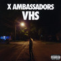 VHS - X Ambassadors
