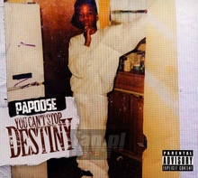 You Can't Stop Destiny - Papoose - bigger You Can't Stop Destiny - Papoose