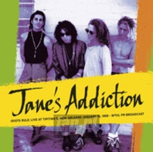 Idiots Rule: Live At Tipitina's, New Orleans, January 16, 19 - Jane's Addiction