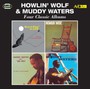 Four Classic Albums - Howlin Wolf & Muddy Waters