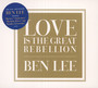 Love Is The Great Rebellion - Ben Lee
