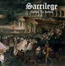 Ashes To Ashes - Sacrilege Ashes To Ashes - Sacrilege