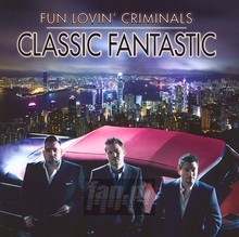 Classic Fantastic - Fun Lovin' Criminals