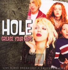 Grease Your Hips - Hole - bigger Grease Your Hips - Hole