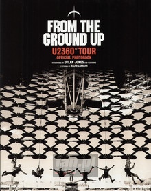 From The Ground Up. U2 360o Tour Official Photobook - U2