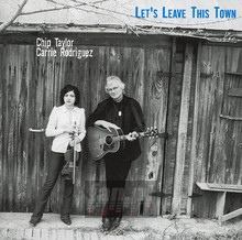 Let's Leave This Town - Chip Taylor & Carrie Rodriguez