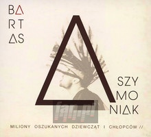 Miliony Oszukanych Dziewczt I Chopcw - Bartas Szymoniak