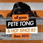 All Gone Pete Tong & Hot Since 82 - Pete Tong