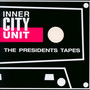 President's Tapes - Inner City Unit