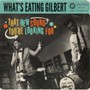 New Sound You're You're Looking For - What's Eating Gilbert