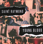 Young Blood - Raymond Saint