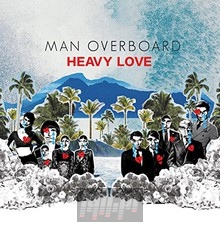 Heavy Love - Man Overboard Heavy Love - Man Overboard