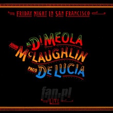 Friday Night In San Francisco - Al Di Meola  / John McLaughlin / Paco De Lucia 