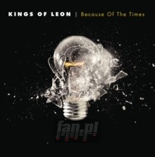 Because Of The Times - Kings Of Leon