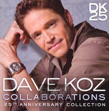 Collaborations: 25TH Anniversary Collection - Dave Koz - bigger Collaborations: 25TH Anniversary Collection - Dave Koz