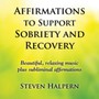Affirmations To Support Sobriety & Recovery - Steven Halpern