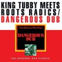 Dangerous Dub - King Tubby & Roots Radics