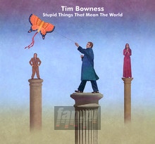 Stupid Things That Mean The World - Tim Bowness