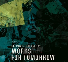 Works For Tomorrow - Eleventh Dream Day